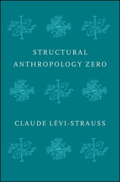 STRUCTURAL ANTHROPOLOGY ZERO | 9781509544981 | CLAUDE LEVI-STRAUSS