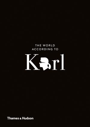 THE WORLD ACCORDING TO KARL : THE WIT AND WISDOM OF KARL LAGERFELD | 9780500293935 | JEAN-CHRISTOPHE NAPIAS