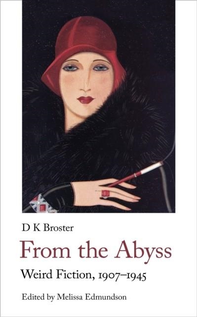 FROM THE ABYSS: WEIRD FICTION, 1904-1945 | 9781912766567 | DK BROSTER, MELISSA EDMUNDSON