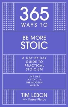 365 WAYS TO BE MORE STOIC | 9781529390445 | TIM LEBON 