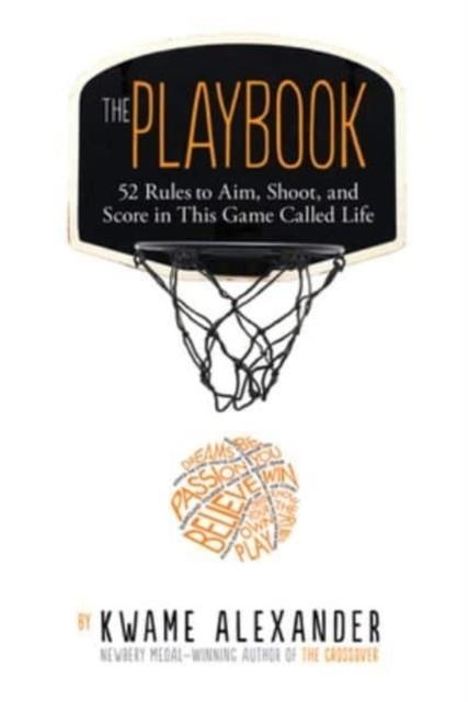 THE PLAYBOOK: 52 RULES TO AIM, SHOOT, AND SCORE IN THIS GAME CALLED LIFE | 9780063288775 | KWAME ALEXANDER