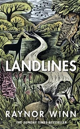 LANDLINES : THE REMARKABLE STORY OF A THOUSAND-MILE JOURNEY ACROSS BRITAIN FROM THE MILLION-COPY BESTSELLING AUTHOR OF THE SALT PATH | 9780241484562 | RAYNOR WINN