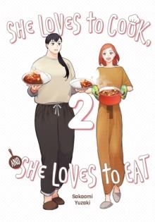 SHE LOVES TO COOK, AND SHE LOVES TO EAT VOL 2 | 9781975362973 | SAKAOMI YUZAKI
