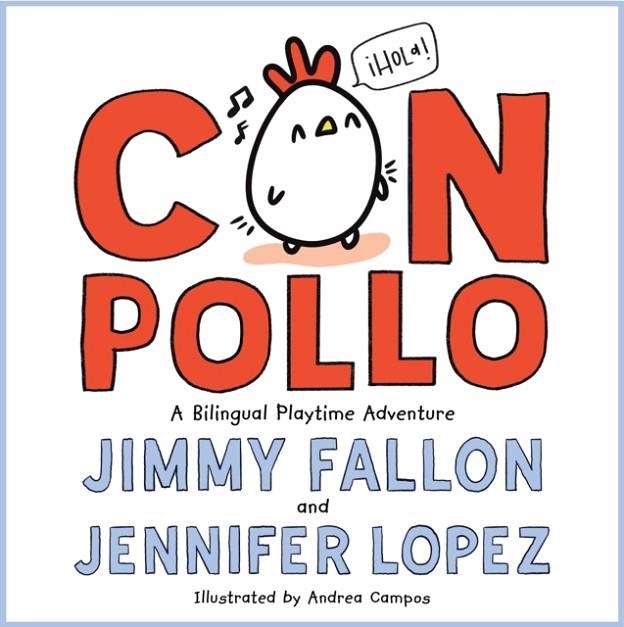 CON POLLO : A BILINGUAL PLAYTIME ADVENTURE | 9781250830418 | JIMMY FALLON AND JENNIFER LOPEZ