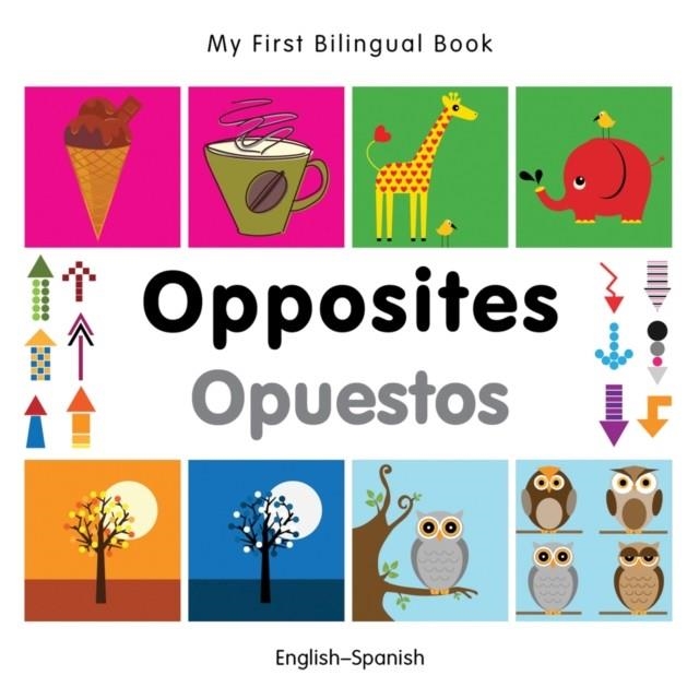 MY FIRST BILINGUAL BOOK-OPPOSITES (ENGLISH-SPANISH) | 9781840597448 | VARIOUS
