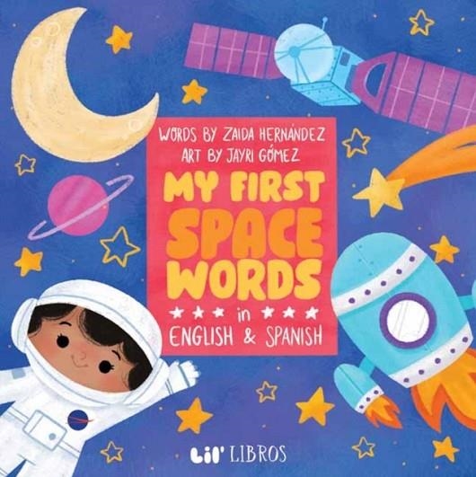 MY FIRST SPACE WORDS IN ENGLISH AND SPANISH | 9781948066402 | ZAIDA HERNANDEZ
