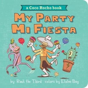MY PARTY, MI FIESTA: A COCO ROCHO BOOK  | 9780358394723 | RAUL THE THIRD