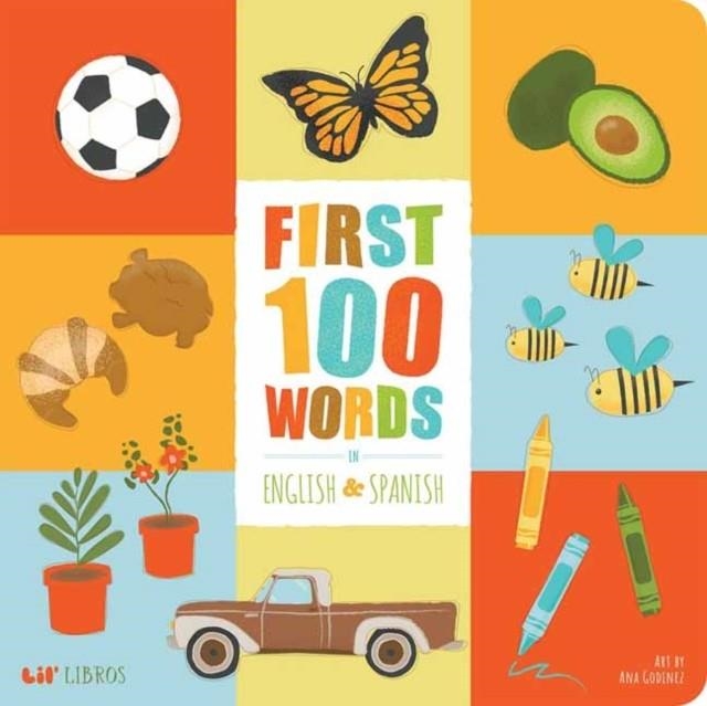 FIRST 100 WORDS IN ENGLISH AND SPANISH | 9781947971349 | ANA GODINEZ