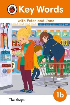KEY WORDS WITH PETER AND JANE LEVEL 1B – THE SHOPS | 9780241510735