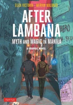 AFTER LAMBANA: A GRAPHIC NOVEL : MYTH AND MAGIC IN MANILA | 9780804855259 | ELIZA VICTORIA