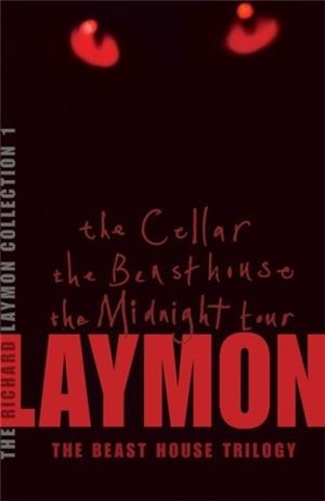 THE RICHARD LAYMON COLLECTION VOLUME 1: THE CELLAR, THE BEAST HOUSE & THE MIDNIGHT TOUR | 9780755331673 | RICHARD LAYMON
