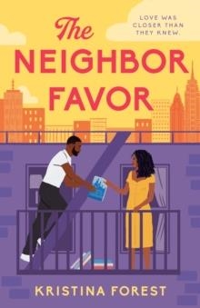 THE NEIGHBOR FAVOR | 9781405956451 | KRISTINA FOREST