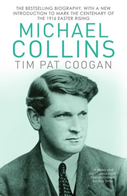 MICHAEL COLLINS : A BIOGRAPHY | 9781784753269 | TIM PAT COOGAN