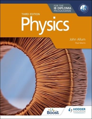 PHYSICS FOR THE IB DIPLOMA THIRD EDITION | 9781398369917 | JOHN ALLUM