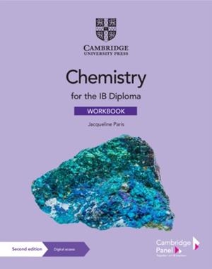 CHEMISTRY FOR THE IB DIPLOMA WORKBOOK WITH DIGITAL ACCESS (2 YEARS) | 9781009052672 | JACQUELINE PARIS