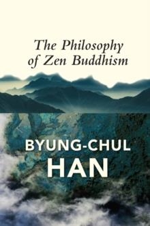 THE PHILOSOPHY OF ZEN BUDDHISM | 9781509545100 | BYUNG-CHUL HAN 