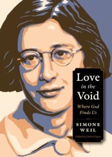 LOVE IN THE VOID : WHERE GOD FINDS US | 9780874868302 | SIMONE WEIL