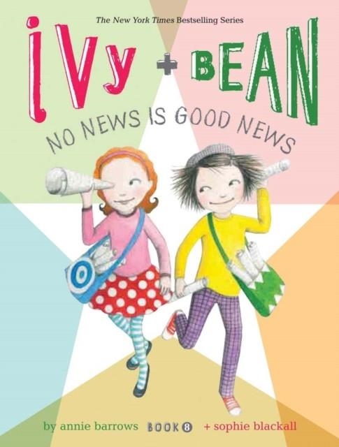 IVY AND BEAN 08: NO NEWS IS GOOD NEWS | 9781452107813 | ANNIE BARROWS