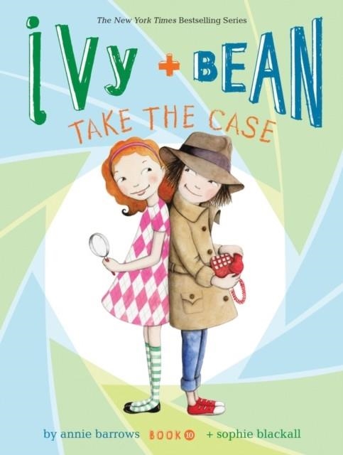 IVY AND BEAN 10: TAKE THE CASE | 9781452128719 | ANNIE BARROWS