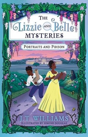 THE LIZZIE AND BELLE MYSTERIES 02: PORTRAITS AND POISON | 9780008485283 | J T WILLIAMS