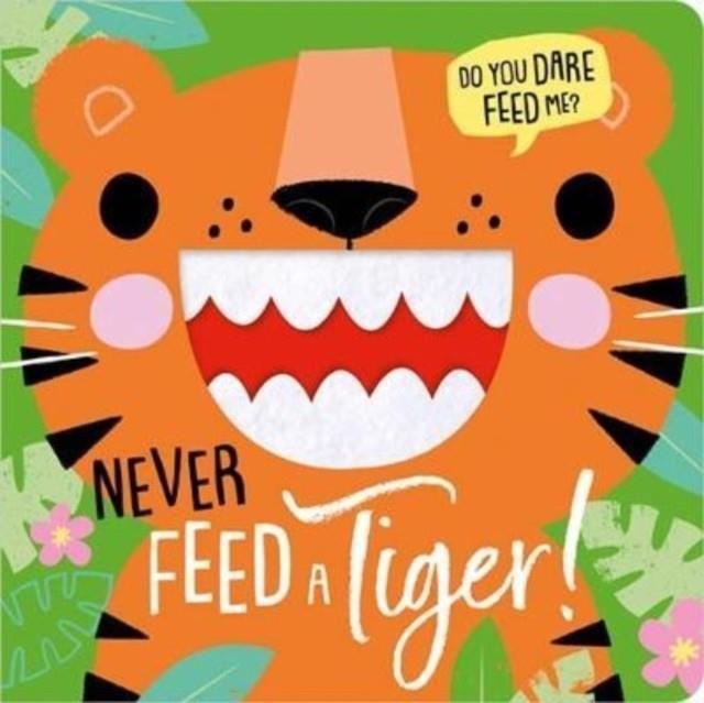 NEVER FEED A TIGER! | 9781803372853 | ROSIE GREENING