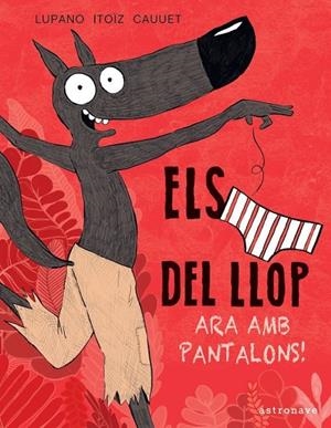 ELS CALÇOTETS DEL LLOP 5. ARA AMB PANTALONS! | 9788467943467 | LUPANO, WILFRID/ITOÏZ, MAYANA/CAUUET, PAUL