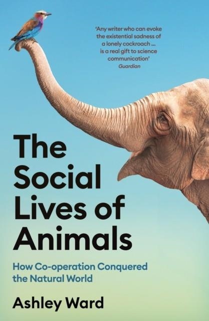 THE SOCIAL LIVES OF ANIMALS | 9781788168854 | ASHLEY WARD