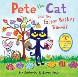 PETE THE CAT AND THE EASTER BASKET BANDIT | 9780062868374 | JAMES DEAN