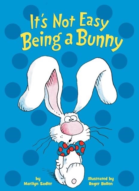 IT'S NOT EASY BEING A BUNNY | 9781984895103 | MARILYN SADLER