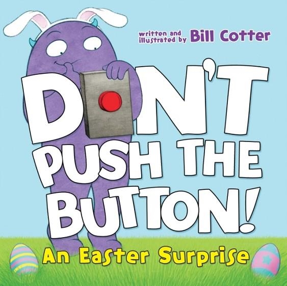 DON'T PUSH THE BUTTON!: AN EASTER SURPRISE | 9781492680116 | BIL COTTER
