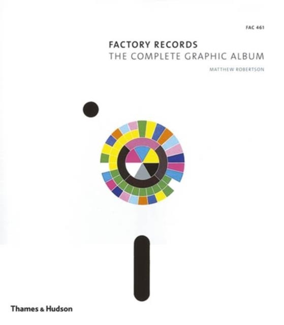 FACTORY RECORDS THE COMPLETE GRAPHIC ALBUM | 9780500286364 | MATTHEW ROBERTSON