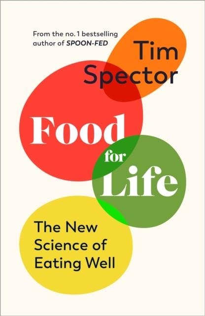 FOOD FOR LIFE : THE NEW SCIENCE OF EATING WELL | 9781787334267 | TIM SPECTOR