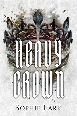 HEAVY CROWN: ILLUSTRATED EDITION  | 9781958931080 | SOHPIE LARK