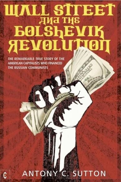 WALL STREET AND THE BOLSHEVIK REVOLUTION | 9781905570355 | ANTONY CYRIL SUTTON 