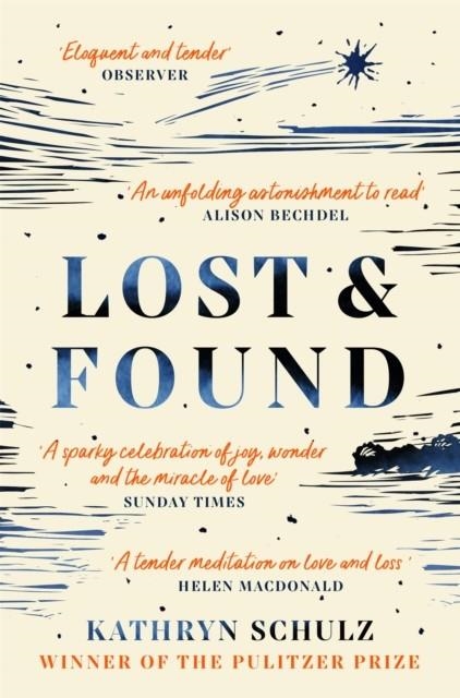 LOST & FOUND : REFLECTIONS ON GRIEF, GRATITUDE AND HAPPINESS | 9781529000528 | KATHRYN SCHULZ