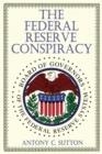 THE FEDERAL RESERVE CONSPIRACY | 9781939438096 | ANTONY C SUTTON
