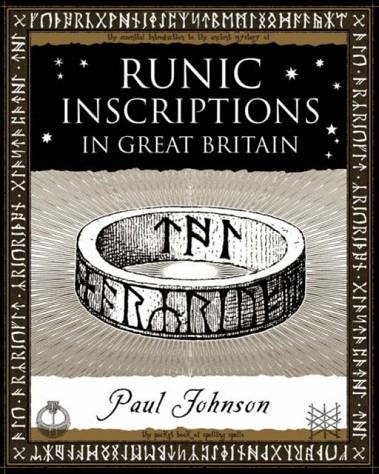 RUNIC INSCRIPTIONS : IN GREAT BRITAIN | 9781904263401 | PAUL JOHNSON