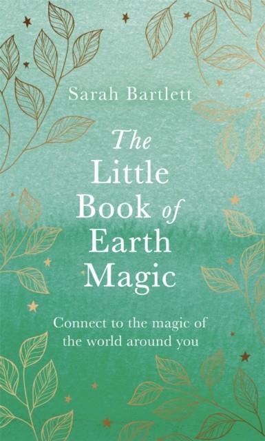 THE LITTLE BOOK OF EARTH MAGIC | 9780349428093 | SARAH BARTLETT