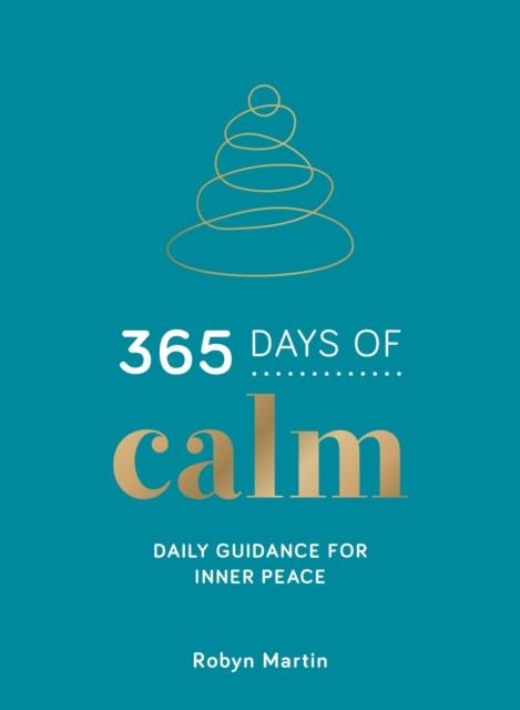 365 DAYS OF CALM : DAILY GUIDANCE FOR INNER PEACE | 9781800074439 | ROBYN MARTIN