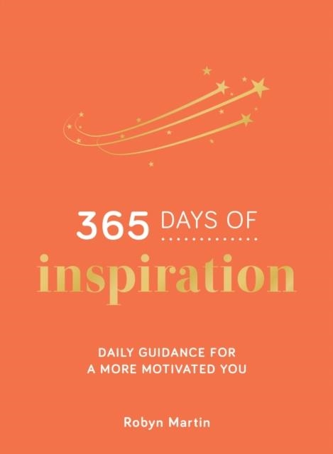 365 DAYS OF INSPIRATION : DAILY GUIDANCE FOR A MORE MOTIVATED YOU | 9781800074446 | ROBYN MARTIN