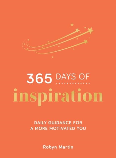 365 DAYS OF INSPIRATION : DAILY GUIDANCE FOR A MORE MOTIVATED YOU | 9781800074446 | ROBYN MARTIN