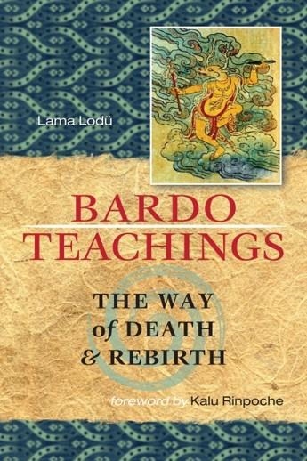 BARDO TEACHINGS : THE WAY OF DEATH AND REBIRTH | 9781559393669 | LAMA LODU