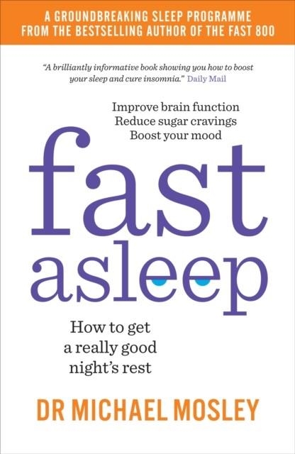 FAST ASLEEP : HOW TO GET A REALLY GOOD NIGHT'S REST | 9781780724201 | DR MICHAEL MOSLEY