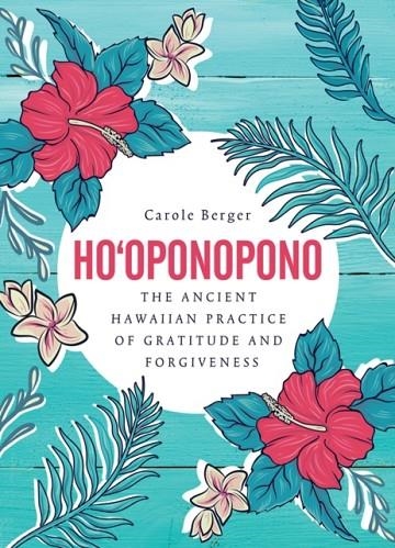 HO'OPONOPONO : THE ANCIENT HAWAIIAN PRACTICE OF GRATITUDE AND FORGIVENESS | 9781859064504 | CAROLE BERGER