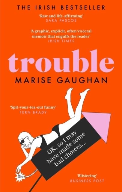 TROUBLE : A DARKLY FUNNY TRUE STORY OF SELF-DESTRUCTION | 9781913183998 | MARISE GAUHAN