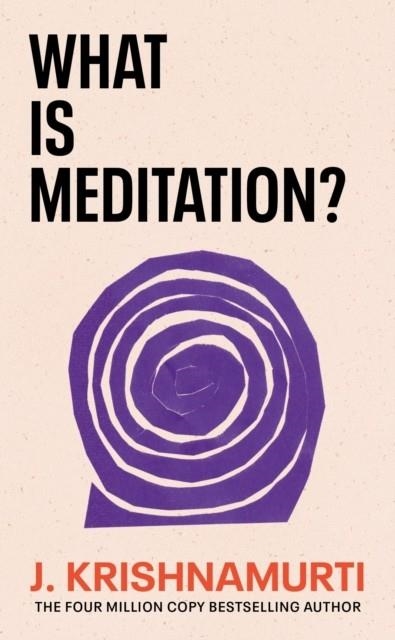 WHAT IS MEDITATION? | 9781846047541 | J KRISHNAMURTI