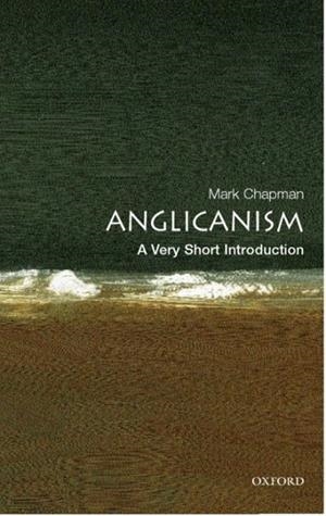 ANGLICANISM: A VERY SHORT INTRODUCTION | 9780192806932 | MARK CHAPMAN