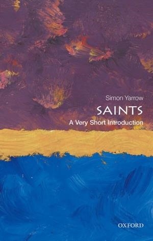 SAINTS: A VERY SHORT INTRODUCTION | 9780199676514 | SIMON YARROW