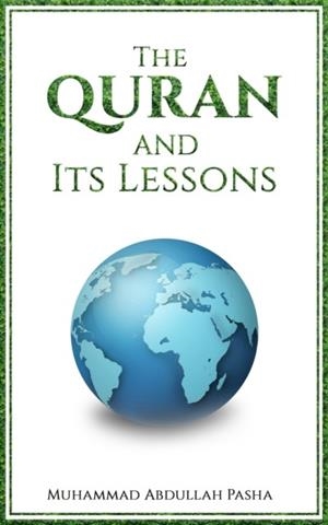 THE QURAN AND ITS LESSONS | 9781528985819 | MUHAMMAD ABDULLAH PASHA