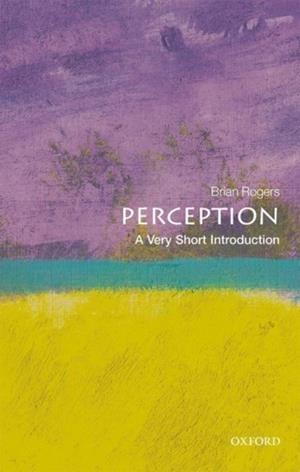 PERCEPTION: A VERY SHORT INTRODUCTION | 9780198791003 | BRIAN ROGERS
